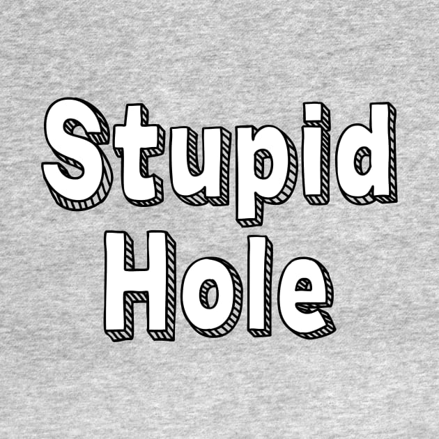 Stupid Hole by JasonLloyd